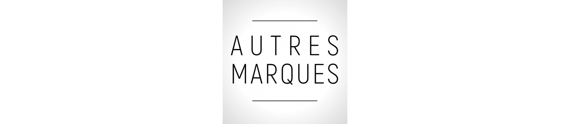 AUTRES MARQUES